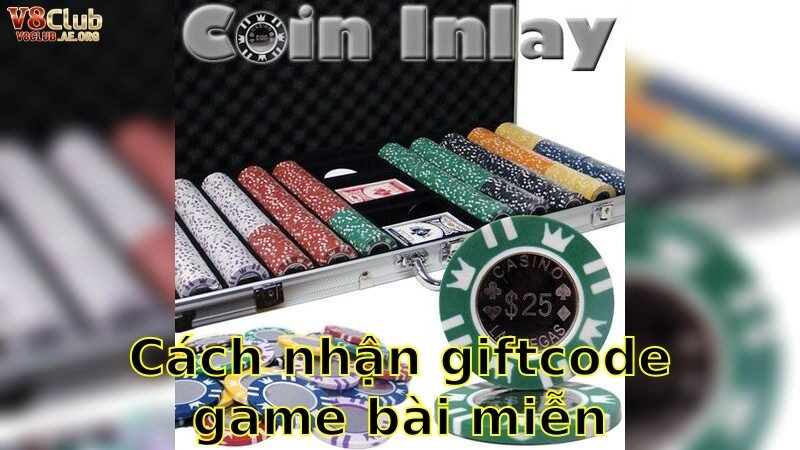 Cách Nhận Giftcode Game Bài Miễn Phí Khủng Nhất V8Club