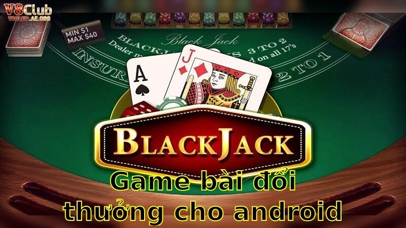 Tải Game Bài Đổi Thưởng Cho Android Cực Mượt