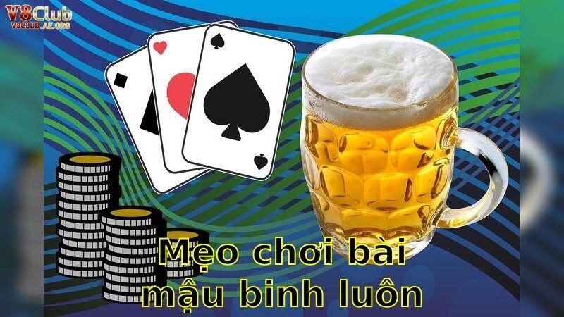 Mẹo Chơi Bài Mậu Binh Luôn Thắng Đỉnh Cao Tại V8club